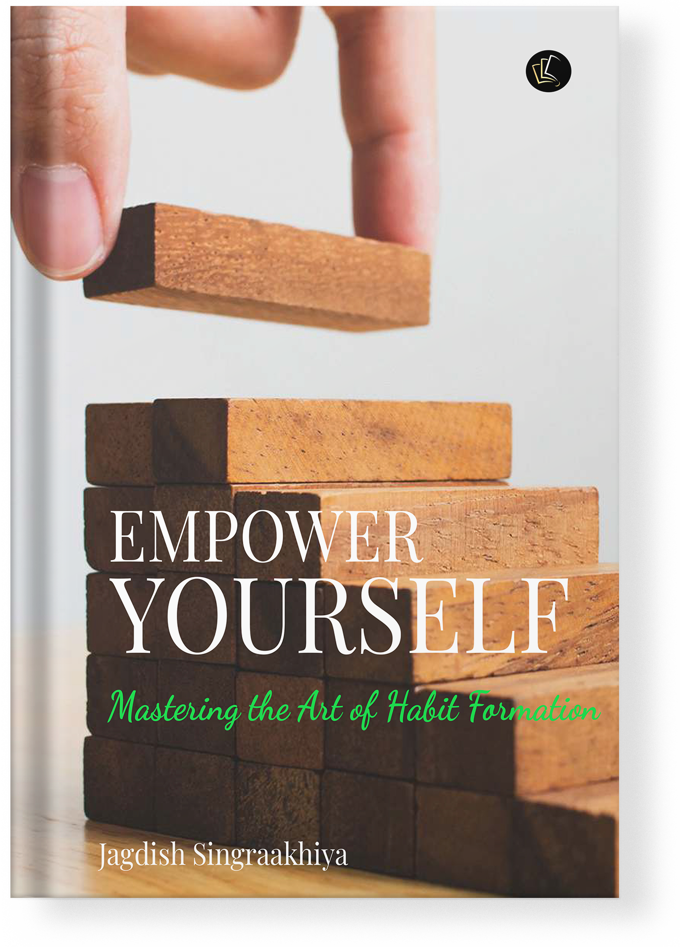 EMPOWER YOURSELF Mastering the Art of Habit Formation