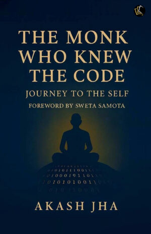 THE MONK WHO KNEW THE CODE | JOURNEY TO THE SELF FOREWORD BY SWETA SAMOTA