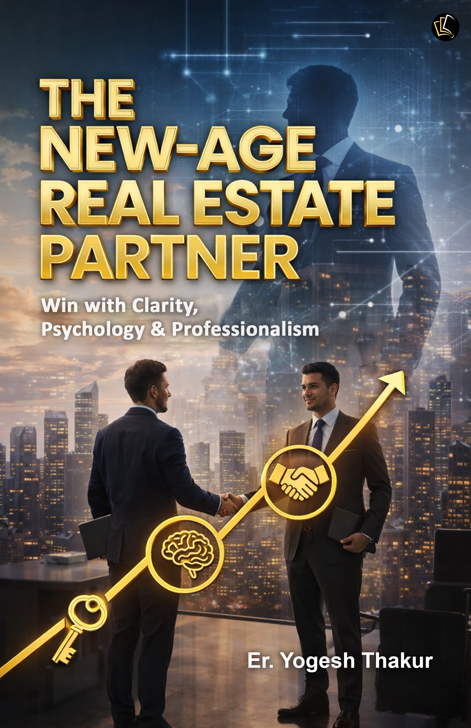 THE NEW-AGE REAL ESTATE PARTNER | Win with Clarity, Psychology & Professionalism