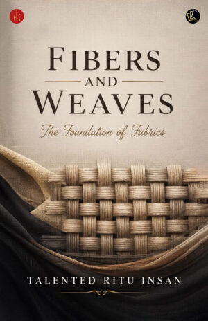 Fibers and weaves : The Foundation Of Fabrics