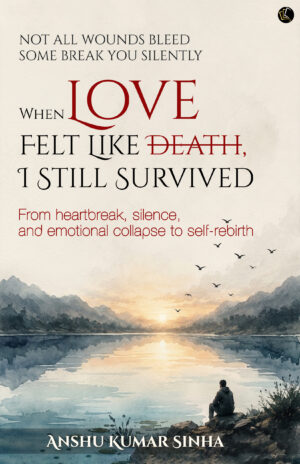 When Love Felt Like Death, I Still Survived | From heartbreak, silence, and emotional collapse to self-rebirth