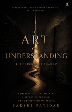 The Art Of Understanding | The Journey of Shadow