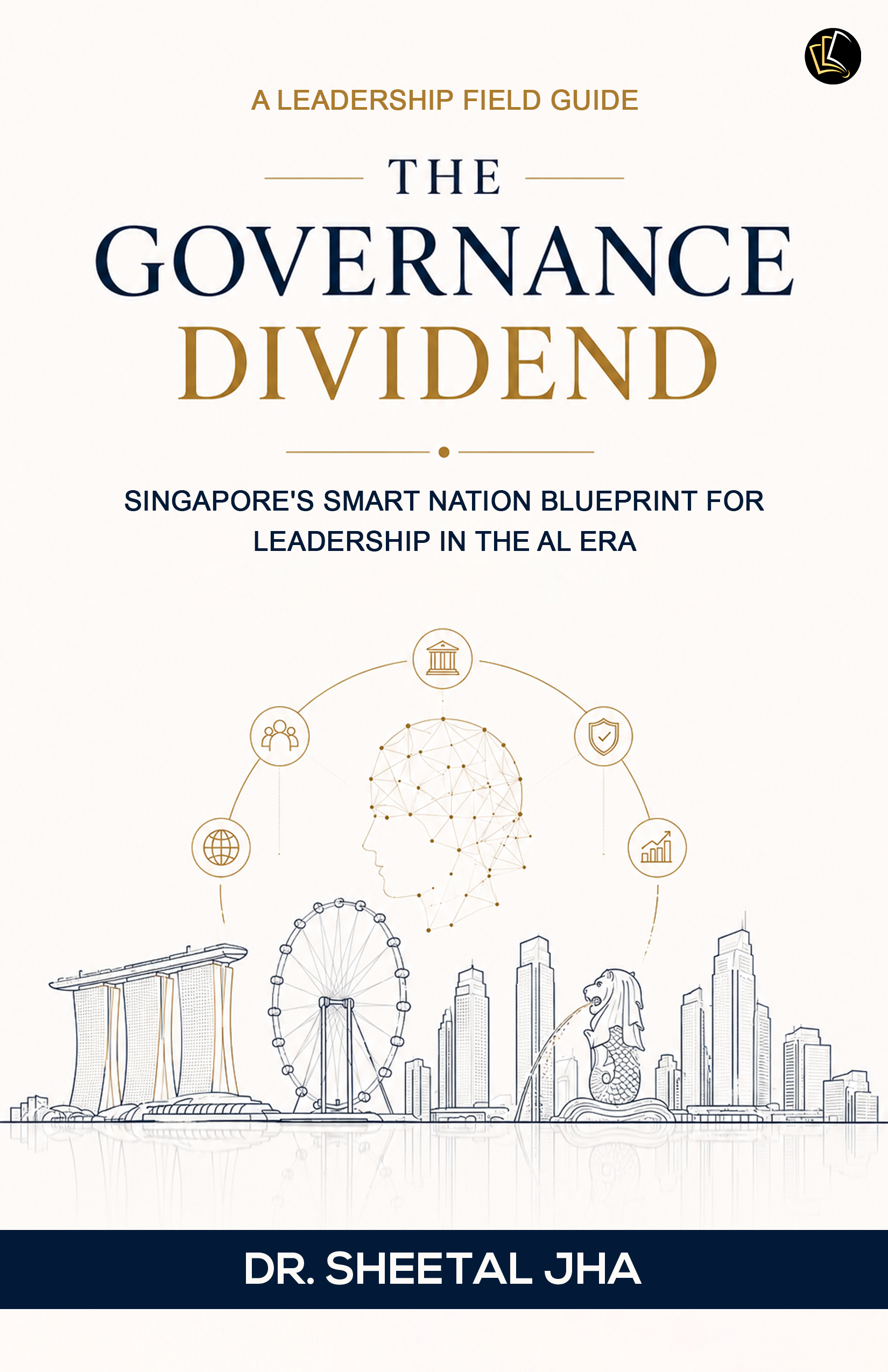 The Governance Dividend | Singapore's Smart Nation Blueprint for Leadership in the AI Era